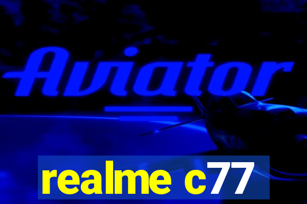 realme c77